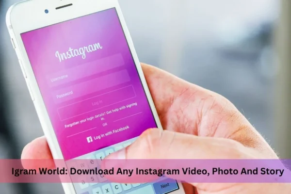 Igram World: Download Any Instagram Video, Photo And Story