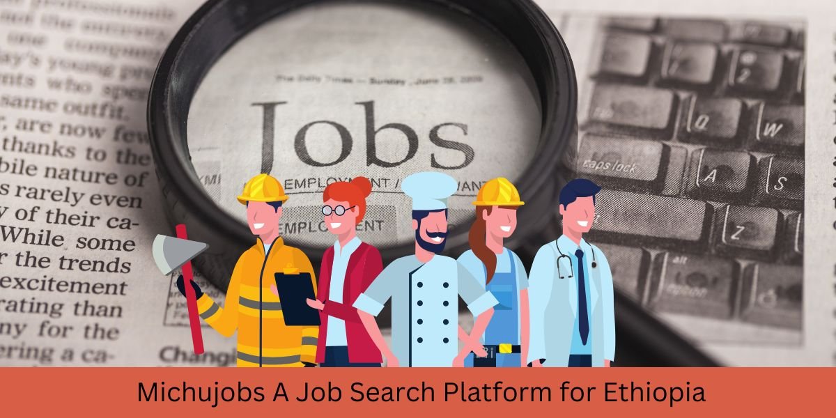 Michujobs A Job Search Platform for Ethiopia