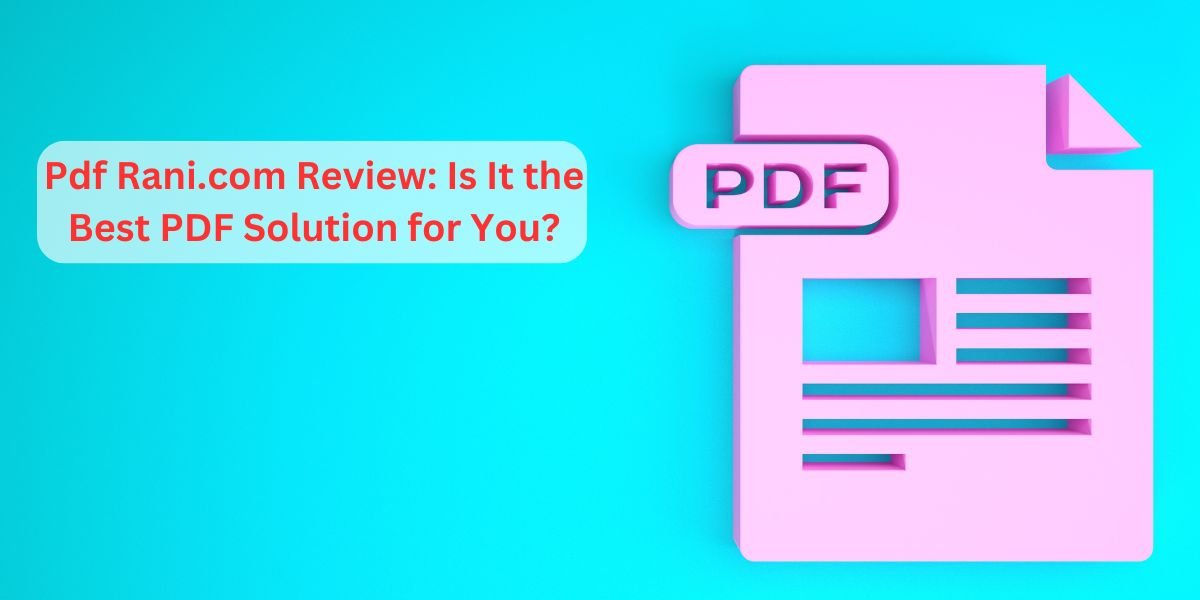 Pdf Rani.com Review Is It the Best PDF Solution for You