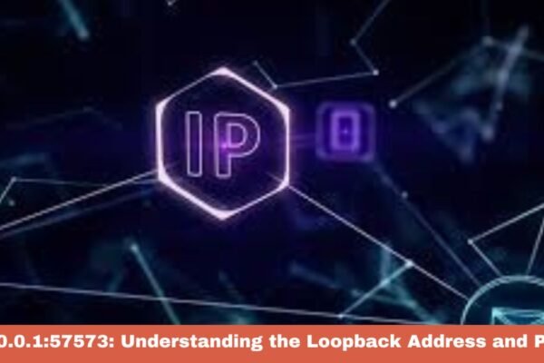 127.0.0.157573 Understanding the Loopback Address and Port