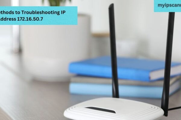 All Best methods to Troubleshooting IP Address  172.16.50.7