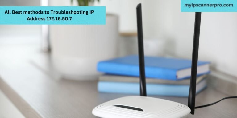 All Best Methods to Troubleshooting IP Address  172.16.50.7