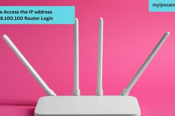 How to Access the IP address 192.168.100.100 Router Login