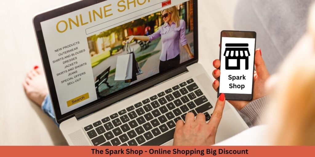 The Spark Shop - Online Shopping Big Discount